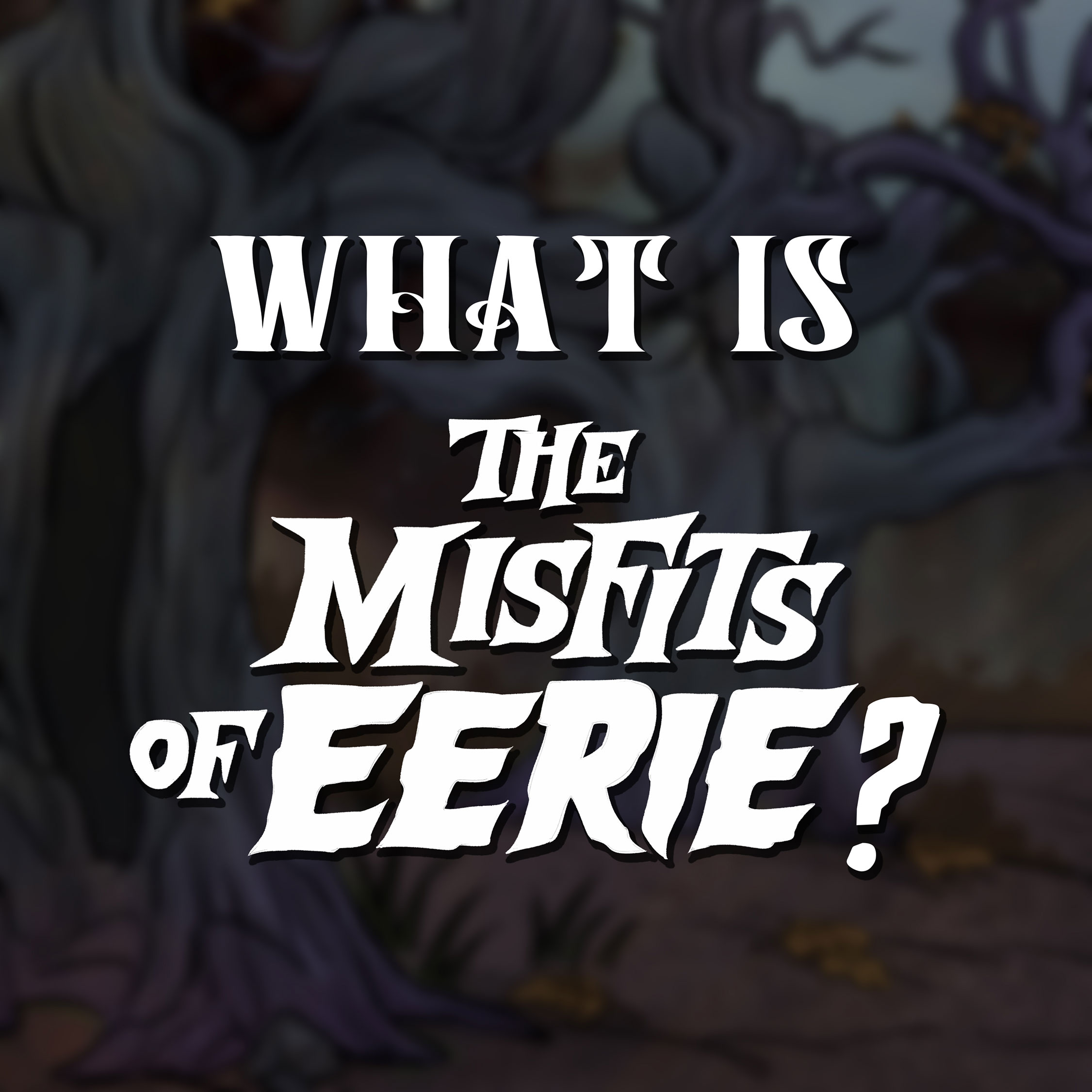 What is The Misfits of Eerie